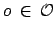 $ o \: \in \: \mathcal{O}$