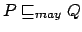 $ P \sqsubseteq_{may}Q$