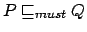 $ P \sqsubseteq_{must}Q$