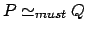 $ P \simeq_{must}Q$
