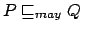 $\displaystyle P \sqsubseteq_{may} Q \:$