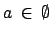 $ a \: \in \:
\emptyset$