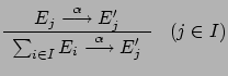 $\displaystyle \renewcommand {\arraystretch}{1.2}
\begin{array}{c}E_j \stackrel...
...
I} E_i \stackrel{\alpha}{\longrightarrow} E_j'
\end{array} \quad (j \in I)
$