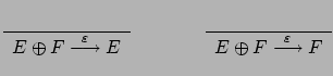 $\displaystyle \renewcommand {\arraystretch}{1.2}
\begin{array}{c}\\
\hline E...
...}\\
\hline E \oplus F \stackrel{\varepsilon}{\longrightarrow} F
\end{array} $